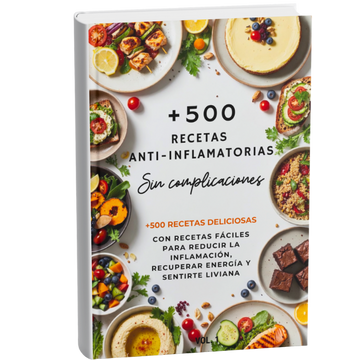 +500 Recetas Anti-Inflamatorias Sin complicaciones + 3 BONOS: Panza Plana, Más Energía y Mejor Digestión